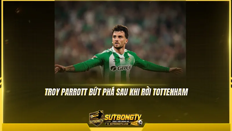 Troy Parrott bứt phá sau khi rời Tottenham Troy Parrott bứt phá sau khi rời Tottenham